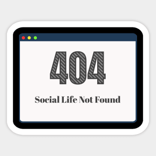 Error 404 Social Life Not Found Software Development Sticker